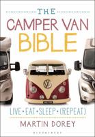 The Camper Van Bible: Live, Eat, Sleep (Repeat) 1472926544 Book Cover