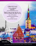 Wonderful Cities Volume 2: Grayscale coloring books for adults Relaxation (Adult Coloring Books Series, grayscale fantasy coloring books) 1536859052 Book Cover