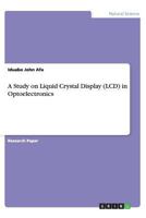 A Study on Liquid Crystal Display (LCD) in Optoelectronics 3656419175 Book Cover