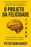 O Projeto da Felicidade: O que a evolucao realmente construiu para a sua alegria (Portuguese Edition) B0H5CP546K Book Cover