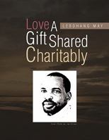 Love a Gift Shared Charitably 1450072038 Book Cover
