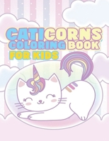 Caticorns ColoringBook For KIDS: a Beautiful Coloring Book For Kids Girls and boys , The Really Best Relaxing Coloring Book For Girls , with cool catscorn , a fun coloring book B08RR3FQLM Book Cover