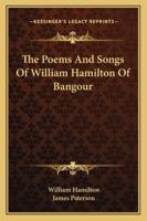 Poems and Songs. Collated with the Ms. Volume of His Poems, and Containing Several Pieces Hitherto Unpublished. with Illustrative Notes, and an Account of the Life of the Author by James Paterson 1143029798 Book Cover