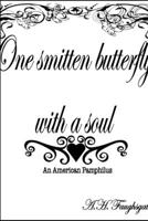 One Smitten Butterfly with a Soul 1312866675 Book Cover