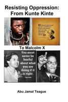 Resisting Oppression: From Kunte Kinte to Malcolm X 1522780807 Book Cover