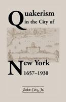 Quakerism in the City of New York 1657-1930 0788415603 Book Cover