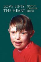 Love Lifts the Heart 1450014097 Book Cover