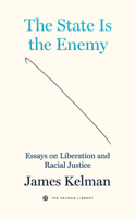The State Is the Enemy: Essays on Liberation and Racial Justice 1629639680 Book Cover