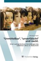 Unmittelbar, unverfälscht und nackt. 3639431944 Book Cover