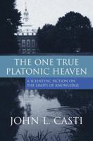 The One True Platonic Heaven: A Scientific Fiction on The Limits of Knowledge 0309085470 Book Cover