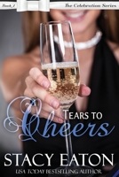 Tears to Cheers: The Celebration Series, Book 2 1537775928 Book Cover