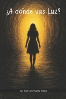 ¿A dónde vas luz? (Spanish Edition) B0GVXGD4BB Book Cover