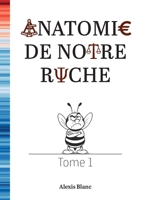 Anatomie de notre ruche: Tome 1 (French Edition) 2322639273 Book Cover