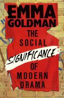 The Social Significance of Modern Drama 0936839619 Book Cover
