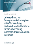 Untersuchung von Bezugsmaterialkonzepten unter Verwendung nachwachsender Rohstoffe für die Anwendung innerhalb des automobilen Interieurs (AutoUni – Schriftenreihe, 173) (German Edition) 3658458194 Book Cover