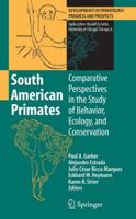 South American Primates: Comparative Perspectives in the Study of Behavior, Ecology, and Conservation 0387787046 Book Cover
