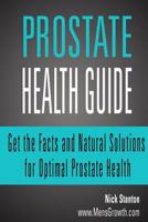 Prostate Health Guide: Get the Facts and Natural Solutions for Optimal Prostate 1495280632 Book Cover