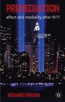 Premediation: Affect and Mediality After 9/11 0230242529 Book Cover