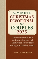 5-Minute Christmas Devotional for Couples 2025: Short Devotions with Scripture, Prayer, and Inspiration for Couples During the Holiday Season B0FTS2F8MD Book Cover