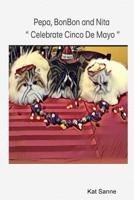 Pepa, BonBon and Nita ?Celebrate Cinco De Mayo? 0359658512 Book Cover