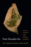 Four Decades On: Vietnam, the United States, and the Legacies of the Second Indochina War 0822354748 Book Cover