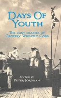 Days of Youth: The Lost Diaries of Geoffry Wheatly Cobb 1764487877 Book Cover