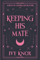 Keeping His Mate (Discreet Cover) (Aliens of Oluura) B0F94DC2MQ Book Cover