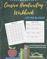 Cursive Handwriting Workbook Letter Blends: Cursive Writing Practice Book for Kids and Teens 1981056831 Book Cover