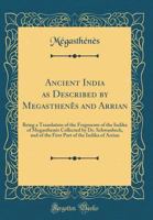 Ancient India as Described by Megasthenes and Arrian 3337949258 Book Cover