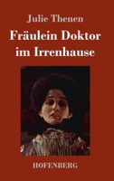 Fräulein Doktor im Irrenhause 3743738562 Book Cover