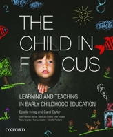 The Child in Focus: Learning and Teaching in Early Childhood Education 0190304537 Book Cover