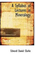 A Syllabus of Lectures in Mineralogy 0526117931 Book Cover