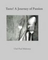 Taste! A Journey of Passion 1364416018 Book Cover