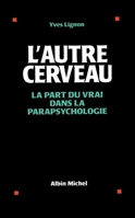 L'autre cerveau: La part du vrai dans la parapsychologie (Collection "Aux marches de la science") 2226057471 Book Cover