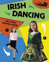 Irish Dancing and Other National Dances (Get Dancing) 0749663499 Book Cover