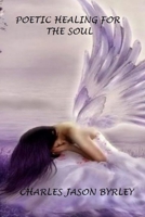 Poetic Healing for the Soul 1365801136 Book Cover