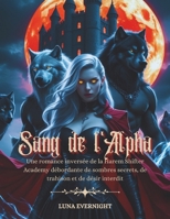 Sang de l'Alpha: Une romance inversée de la Harem Shifter Academy débordante de sombres secrets, de trahison et de désir interdit (French Edition) B0F39RWNHN Book Cover