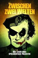 Zwischen zwei Welten: Das Leben eines spielsüchtigen Polizisten 179348760X Book Cover
