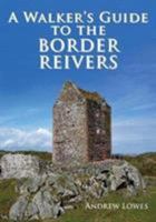 Walkers Guide to the Border Reivers 1910758442 Book Cover