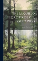 The Luquillo Forest Reserve, Porto Rico 1022538888 Book Cover