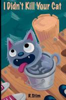 I Didn't Kill Your Cat 1453815961 Book Cover