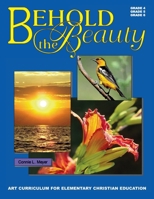 Behold The Beauty: Volume 3: Grade 4, Grade 5, Grade 6 1959515128 Book Cover