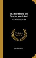 The Hardening and Tempering of Steel: In Theory and Practice 1163888443 Book Cover