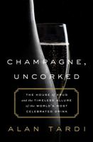 Champagne, Uncorked: The House of Krug and the Timeless Allure of the World’s Most Celebrated Drink 161039688X Book Cover