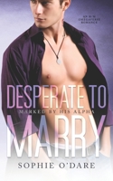 Desperate to Marry: M/M Omegaverse Romance (Marked by His Alpha) B0DSTYZHPH Book Cover