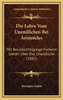 Die Lehre Vom Unendlichen Bei Aristoteles: Mit Berucksichtigunge Fruherer Lehren Uber Das Unendliche (1882) 1168338182 Book Cover
