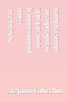 Artista 2.0: Cómo promocionar y vivir del arte vendiendo sus obras en línea B0BJYGHX9H Book Cover