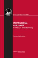 Meeting Global Challenges: German-U.S. Innovation Policy: Summary of a Symposium 030926359X Book Cover