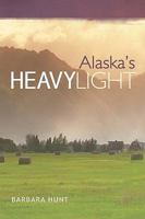 Alaska's Heavy Light 1608441660 Book Cover