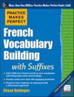 Practice Makes Perfect French Vocabulary Building with Suffixes and Prefixes: (beginner to Intermediate Level) 200 Exercises + Flashcard App 0071836209 Book Cover